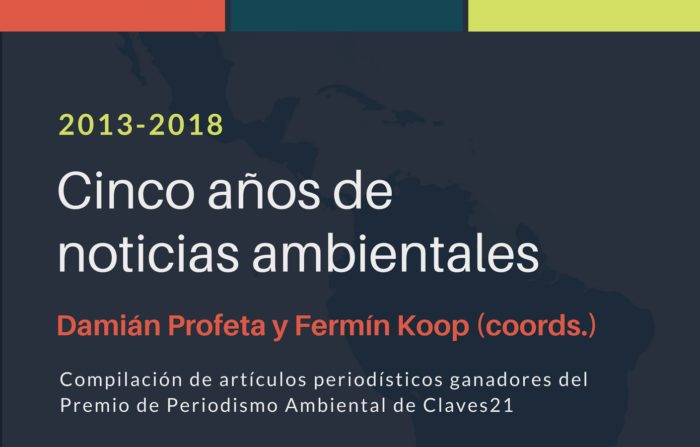 Cinco Años de Noticias Ambientales. Publicación de Claves21 - Periodismo Ambiental.