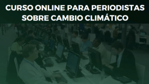 Curso Online Periodismo Cambio Climático